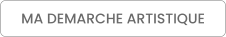 MA DEMARCHE ARTISTIQUE