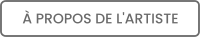 À PROPOS DE L'ARTISTE