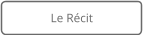 Le Récit