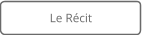 Le Récit